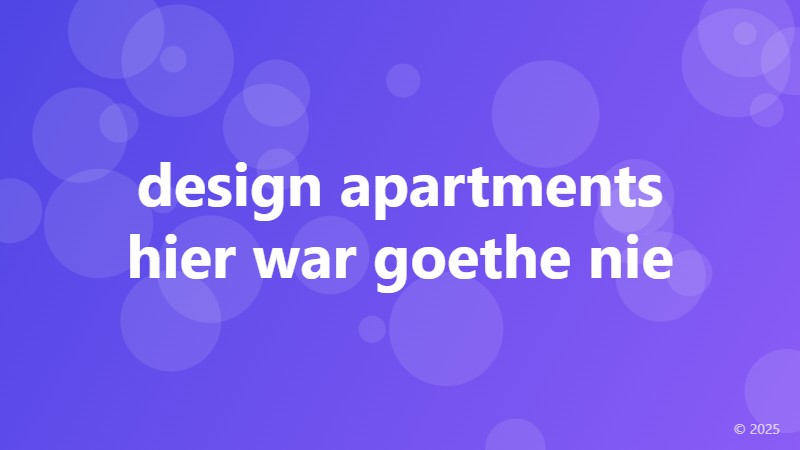design apartments hier war goethe nie