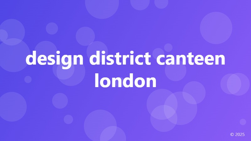 design district canteen london