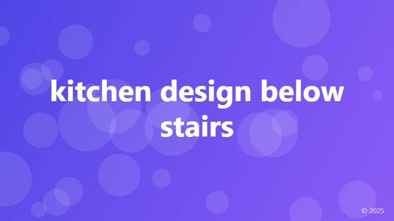 kitchen design below stairs