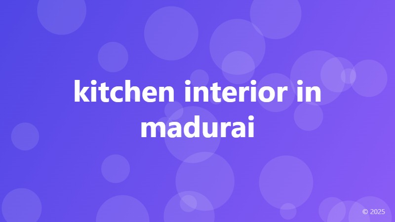 kitchen interior in madurai